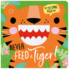 never feed a tiger!