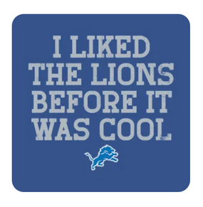 I liked the lions before it was cool sticker