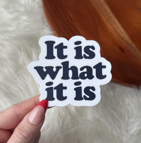 it is what it is sticker