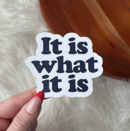 it is what it is sticker