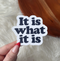 it is what it is sticker
