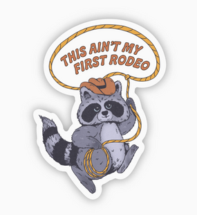 ain't my first rodeo sticker