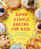 super simple baking for kids
