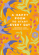 a happy poem to start every day