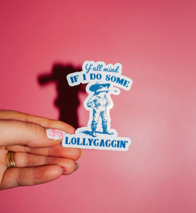 lollygaggin' sticker