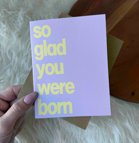 so glad you were born | birthday