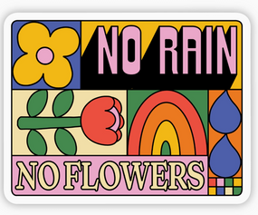 no rain no flowers sticker