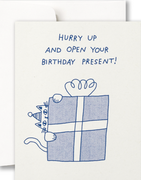 hurry up and open present  | birthday