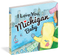 “Michigan Baby, I love you so much. My love for you is longer than the Mackinac Bridge and taller than a lighthouse