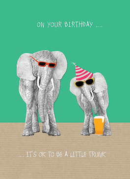 little trunk birthday card
on your birthday it's ok to be a little trunk