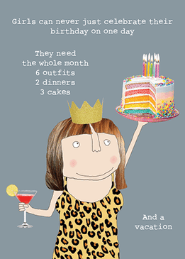 girls birthday card
girls can never just celebrate their birthday on one day