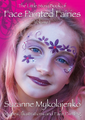 In the Little Story Book of Face Painted Fairies, Australian artist Suzanne Mykolajenko, has created beautiful and effective designs to suggest a fairy face, that brings alive the stories she used to tell her daughter when she was little.