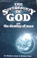 The Sovereignty Of God And The Destiny Of Man, by Steven Jones and Micheal Wark