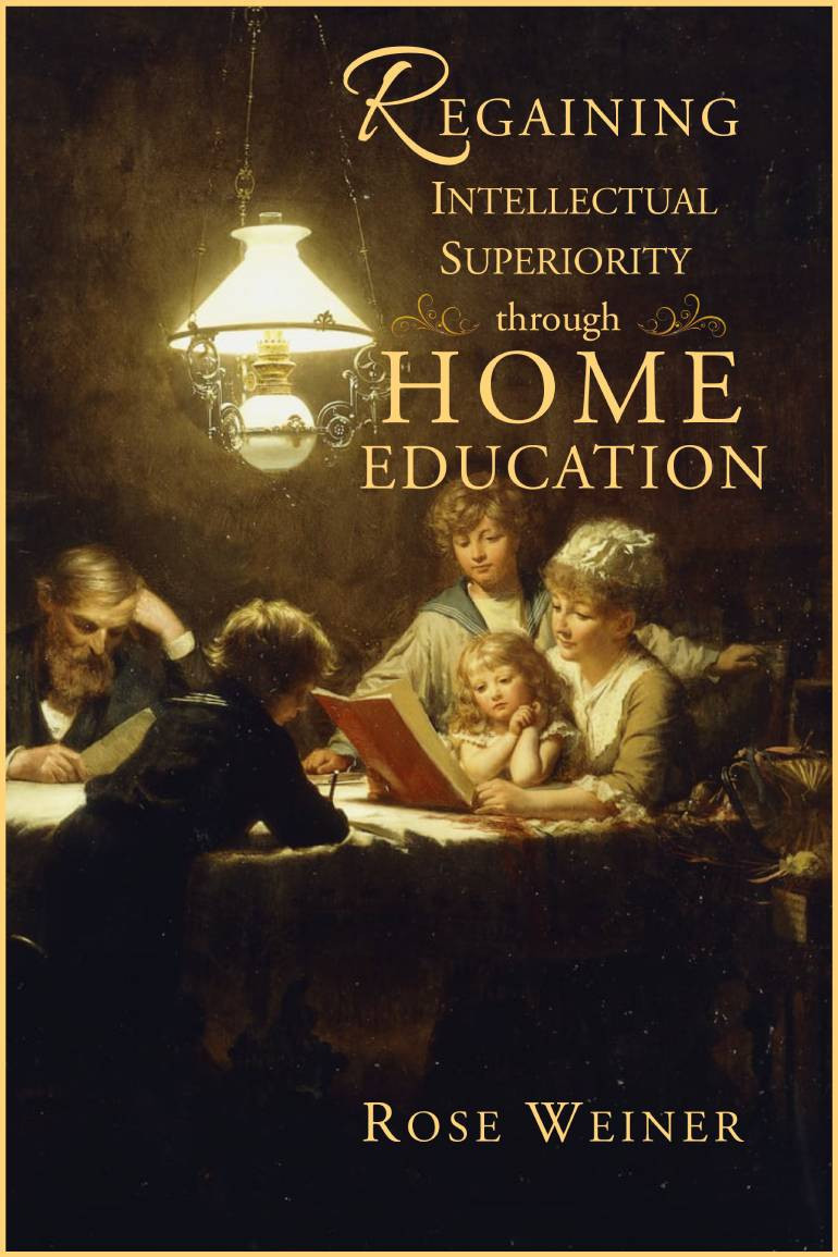 Regaining Intellectual Superiority Though Home Education (Ebook)