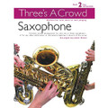 Three's a Crowd, Book 2 (Easy Intermediate, Saxophone)