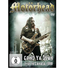 Motorhead - Grind Ya Down ** by Motorhead. Live/DVD. DVD. MVD #5048D. Published by MVD.

Motorhead Live in Canada concert 1988, a masterpiece in rock history! 100% Rock & Roll, featuring their biggest hits! Songs performed include: Bomber * Heart Of Stone * Bite The Bullet * Grind Ya Down * We Are The Road Crew * and more. 55 minutes.