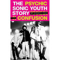 Psychic Confusion - The Sonic Youth Story