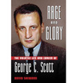 Rage and Glory (The Volatile Life and Career of George C. Scott)