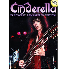 Cinderella - In Concert: Remastered Edition by Cinderella. Live/DVD. DVD. MVD #MVDV4850. Published by MVD.

This incredible concert DVD with bonus CD documents exactly the kind of extraordinary performances that made Cinderella one of the biggest metal bands of the '80s. Filmed by a whole crew of cameras during the legendary 1991 Heartbreak Station tour, when the boys were at the very height of their powers, the show includes dramatic, live presentations of every song ever associated with the band: “Night Songs,” “Don't Know What You Got (Till It's Gone),” “Nobody's Fool,” “Shelter Me” and many more. Plus, we've digitally remastered the audio tracks, formatted them into both 2.1 stereo as well as 5.1 surround and even included some never before seen photos in the gallery section. If you see only one concert this year, why not relive the glory days of hard rock's fairytale icons, all from the comfort of your own home theater?

Songs: The More Things Change • Push, Push • Sick for the Cure • Make Your Own Way • Night Songs • Back Home Again • Somebody Save Me • Heartbreak Station • Coming Home • Fallin' Apart at the Seams • Love's Got Me Doin' Time • Love Gone Bad • Don't Know What You Got (Till It's Gone) • Nobody's Fool • Gypsy Road • Shake Me.