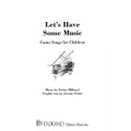 Let's Have Some Music (Game Songs for Children)
