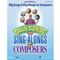 Silly Songs & Sing-Alongs for Composers (Yeacher's Edition)