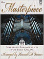 Masterpiece (Sparkling Arrangements For Solo Organ)