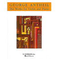 Works For Violin And Piano: By George Antheil