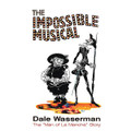 The Impossible Musical (The Man Of La Mancha Story)