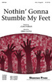 Nothin' Gonna Stumble My Feet (SSA)