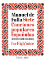 De Falla: 7 Canciones Populares Espanolas (High Voice & Piano)