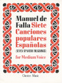 De Falla: 7 Canciones Populares Espanolas (Medium Voice & Piano)