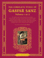 The Complete Works of Gaspar Sanz - Volumes 1 & 2