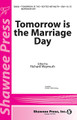 Tomorrow Is the Marriage Day (SSA)