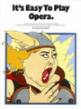 It's Easy To Play Opera