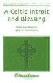 A Celtic Introit and Blessing (SATB)