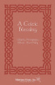 A Celtic Blessing  (SATB A Cappella)