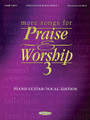 More Songs For Praise & Worship 3