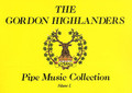 The Gordon Highlanders Pipe Music Collection - Volume 1