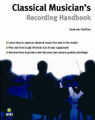 The Classical Musician's Recording Handbook