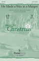 He Made a Way in a Manger (SATB) arr. by Camp Kirkland