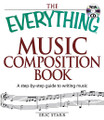 The Everything Music Composition Book