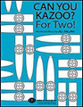 Can You Kazoo? For Two!