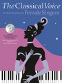 The Classical Voice: Performance Pieces for Female Singers