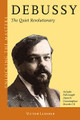 Debussy: The Quiet Revolutionary