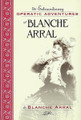 The Extraordinary Operatic Adventures Of Blanche Arral