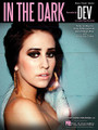 In the Dark by Dev. For Piano/Vocal/Guitar. Piano Vocal. 10 pages. Published by Hal Leonard.

This sheet music features an arrangement for piano and voice with guitar chord frames, with the melody presented in the right hand of the piano part, as well as in the vocal line.