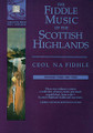 The Fiddle Music of the Scottish Highlands - Volumes 3 & 4