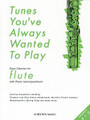 Tunes You've Always Wanted to Play: Flute