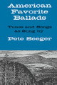 American Favorite Ballads: Tunes & Songs As Sung By Pete Seeger