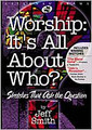 Worship: It's All About Who?